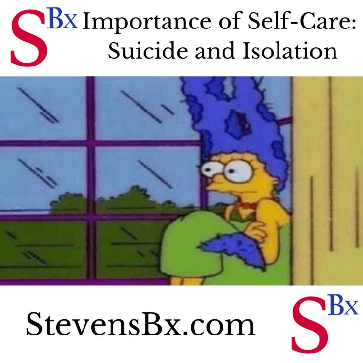Importance of Self-Care: Suicide and&nbsp;Isolation