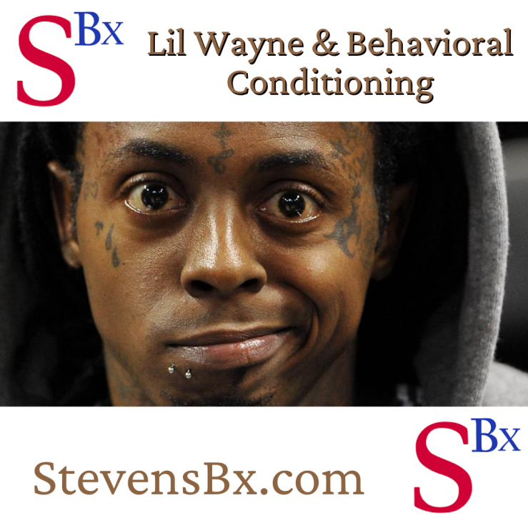 Lil Wayne & Behavioral Conditioning