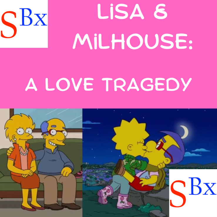 Lisa & Milhouse: A Love Tragedy